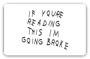 If You're Reading This I'm Going Broke - klistermærke til kort